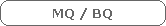 MQ / BQ